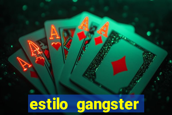 estilo gangster shopping popular